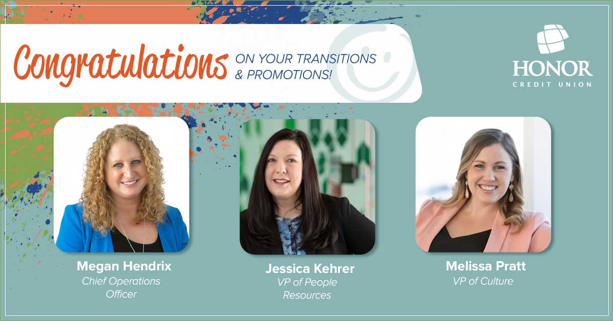 image featuring honor credit union portrait photos of megan hendrix, jessica kehrer, and melissa with text on the image announcing their promotions